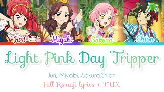 Light Pink Day Tripper | Juri, Miyabi, Sakura, Shion - Full Romaji lyrics + MIX