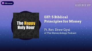 037: 5 Biblical Principles for Money (Ft. Rev. Drew Gysi)