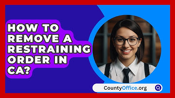 How To Remove A Restraining Order In CA? - CountyOffice.org