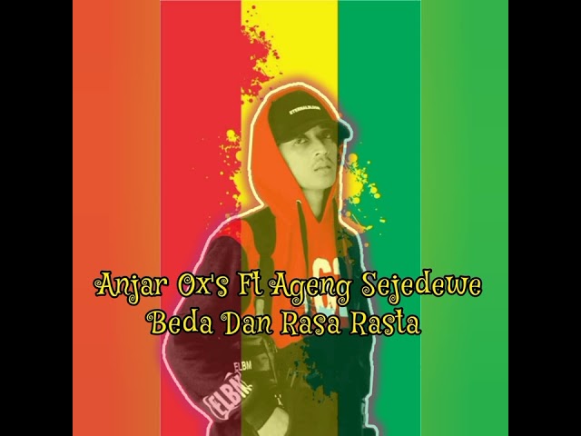 Anjar Ox's Ft Ageng Sejedewe - Beda Dan Rasa Rasta (By-Allek-Nonsen) class=