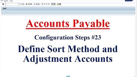 AP Configuration Steps #23 Define Sort Method and Adjustment Accts