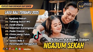 NGAJUM SEKAH - AA RAKA SIDAN | TUKANG SUSUT WC | UYAK UTANG | PADA TRESNA || LAGU BALI VIRAL TERBARU