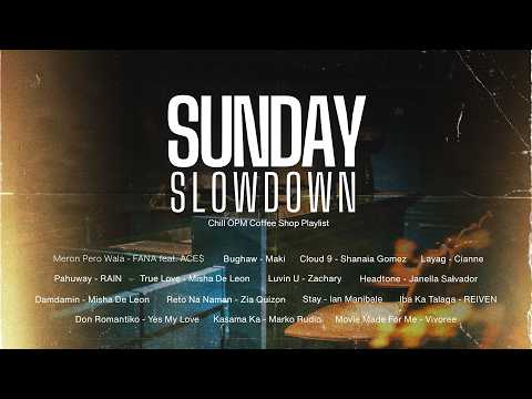 Sunday Slowdown | Relaxing OPM songs collection