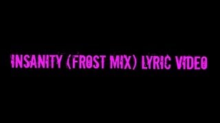 Video thumbnail of "iNSaNiTY (frost mix) Lyric Video"