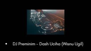 DJ Preminim Dash Uciha DJ Wisnu Ugil || Viral TikTok || JedagJedug