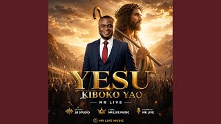 Yesu kiboko yao by Mr Live