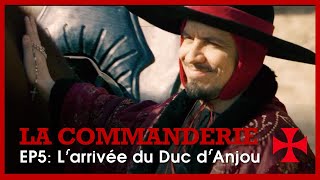 La Commanderie - L’arrivée du duc d’Anjou -Ep 5/8 - Clément Sibony - Alexandre Astier - Série(Tetra)