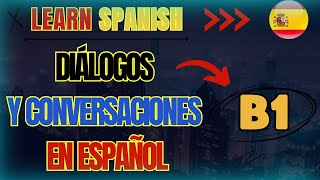 Learn Spanish - B1- Diálogos y conversaciones en español screenshot 1