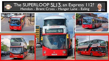 The SUPERLOOP SL13 Explained! An Express 112? Hendon - Brent Cross - Ealing (TfL London Buses)
