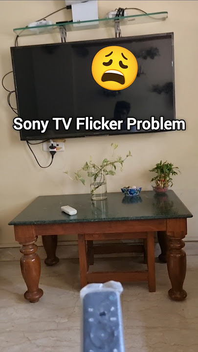 Sony Bravia S20 Screen Flicker Problem 😥 - Google TV