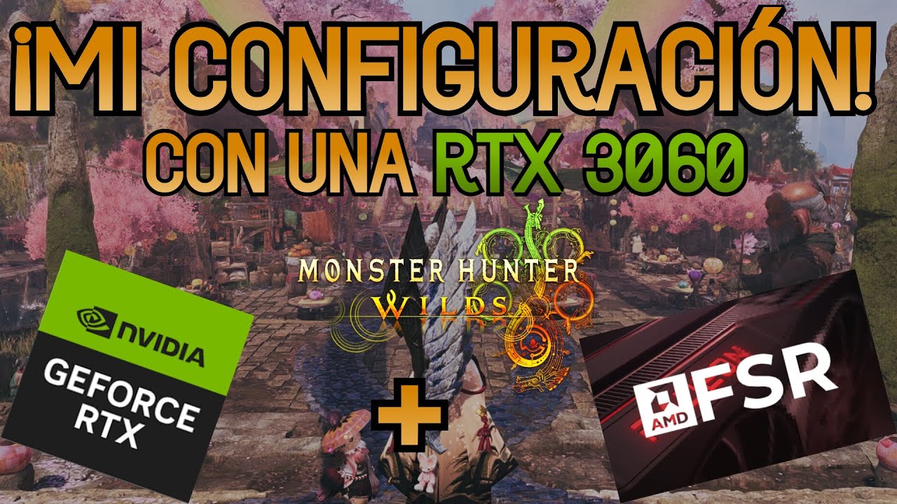 BUENOS FPS Y BUEN ASPECTO - MI CONFIGURACIÓN EN MONSTER HUNTER WILDS ...