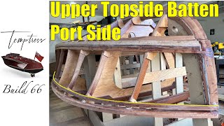 Temptress Build 66: Upper Topside Batten Port Side - Full Thickness