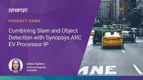 Demo: Combining SLAM and Object Detection with DesignWare ARC EV Processor IP | Synopsys