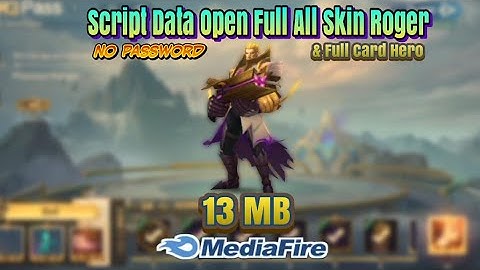 Script Data Open Full All Skin Roger & Card Hero - MLBB - 100%Work No Clickbait