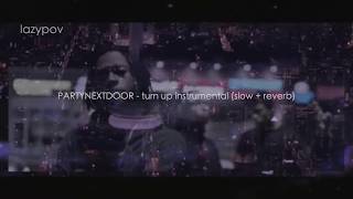 PARTYNEXTDOOR - turn up instrumental (slow + reverb)