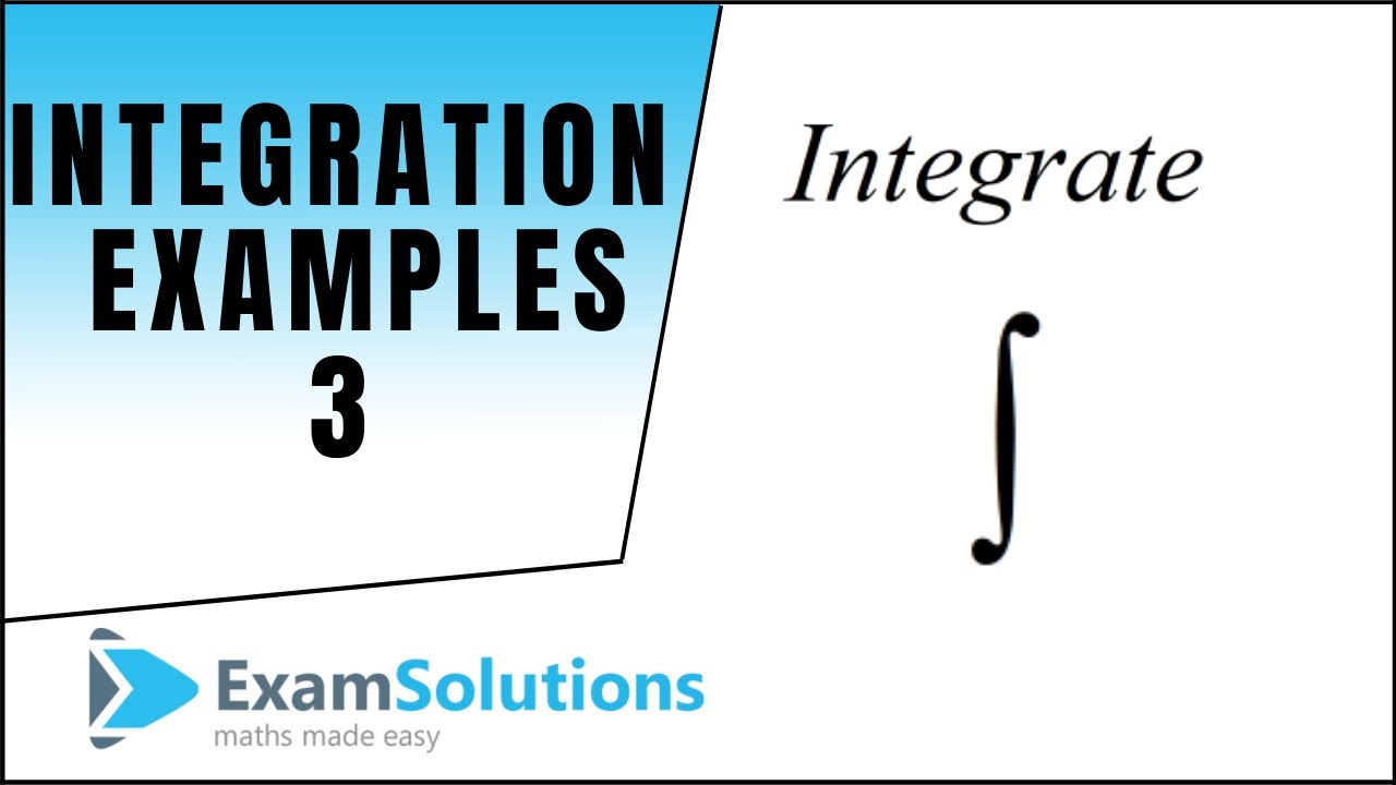 General Methods for Integration (Examples 3) : ExamSolutions Maths ...