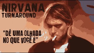Nirvana - Turnaround (Legendado em Português)