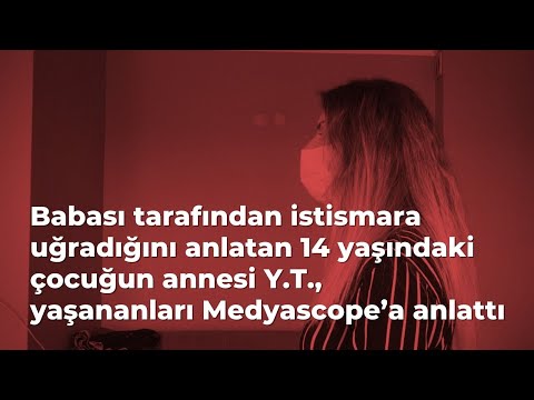 Babasının istismarına uğrayan 14 yaşındaki çocuğun annesi: “Şikayetçi olduğum gece serbest kaldı\