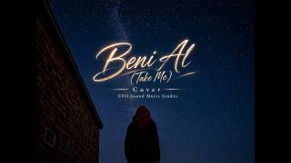 Beni Al (Take Me) - Ta Ki Seni Görene Kadar