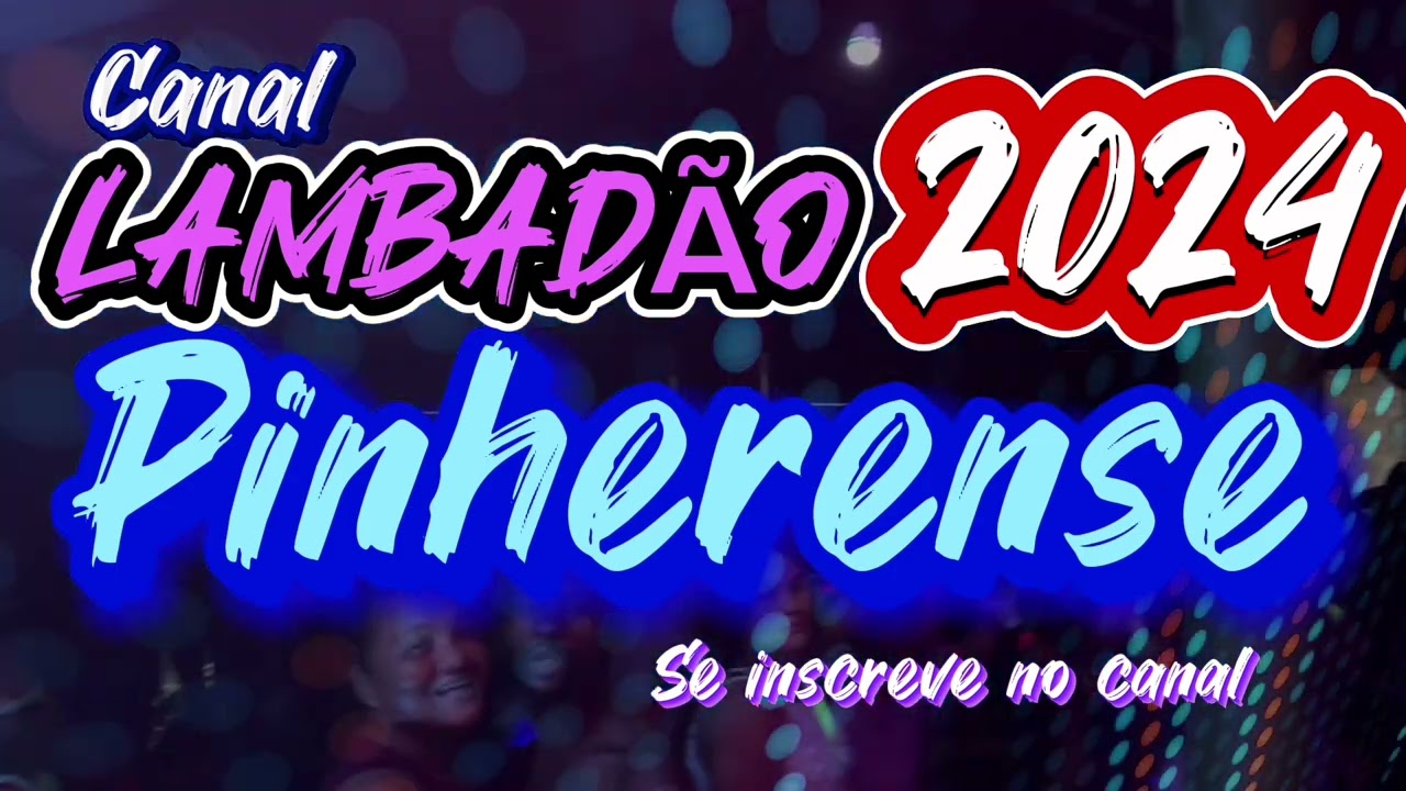 🇱🇷CANAL LAMBADÃO PINHEIRENSE-SO LAMBADA DO MARANHÃO LAMBADÃO PARA  FESTEJOS  o not like us FLA tv