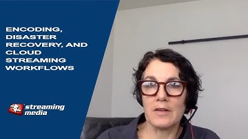 Encoding, Disaster Recovery, and Cloud Streaming Workflows