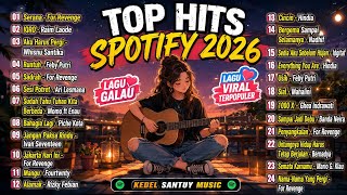 TOP HITS SPOTIFY 2026 😭 24 LAGU GALAU TERPOPULER | Dengerin Sampai Habis!