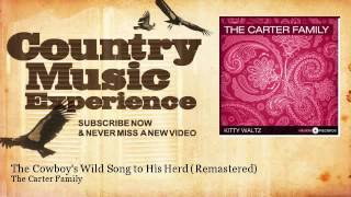 Video thumbnail of "The Carter Family - The Cowboy's Wild Song to His Herd - Remastered - Country Music Experience"