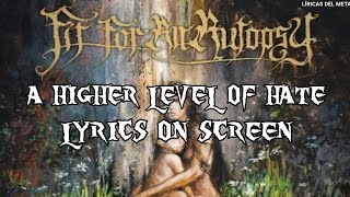 FIT FOR AN AUTOPSY - A HIGHER LEVEL OF HATE (LYRICS ON SCREEN)