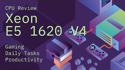 Reviving the Beast: Xeon E5 1620 V4 CPU Review in 2023 - Can it Still Compete with Modern CPUs?