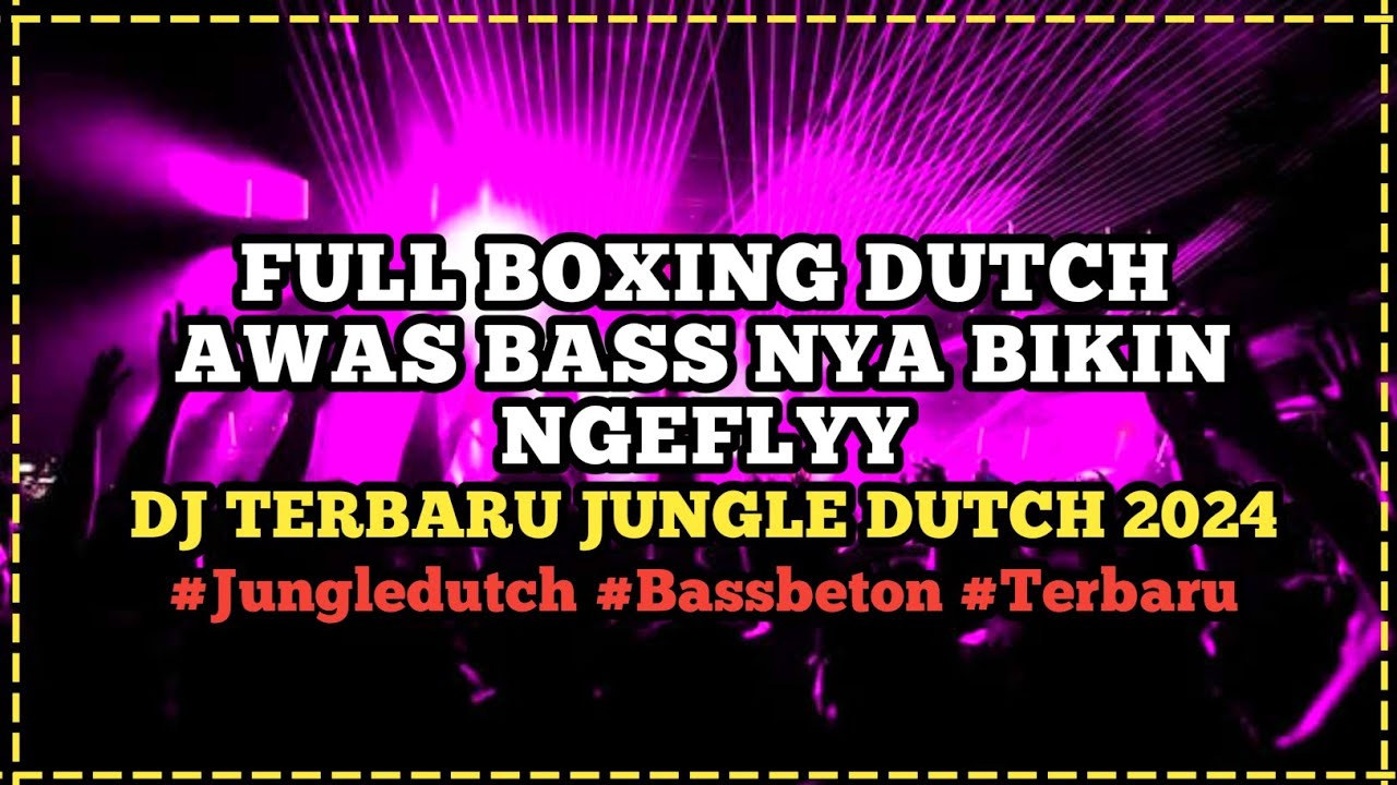 BOXING.!! DJ JUNGLE DUTCH TERBARU 2025 BASS TINGGI BANGET SATU ROOM LANGSUNG NGEFLY | ZONA CLUBBING