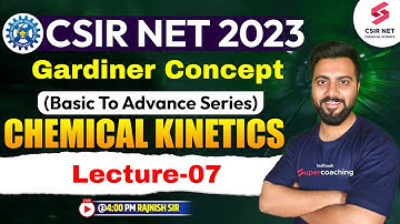 CSIR NET 2023 | Gardiner Concept (Basic To Advance) Chemical Kinetics L-07 | Rajnish Sir