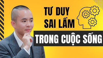 Tư duy sai lầm trong cuộc sống bạn nên bỏ sớm | Master Anh Đức