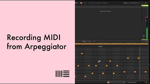 Live Tips: Recording MIDI from Arpeggiator