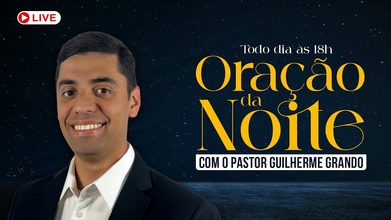 ORAÇÃO DA NOITE DE QUINTA-FEIRA (26/02) | COM O PASTOR GUILHERME GRANDO