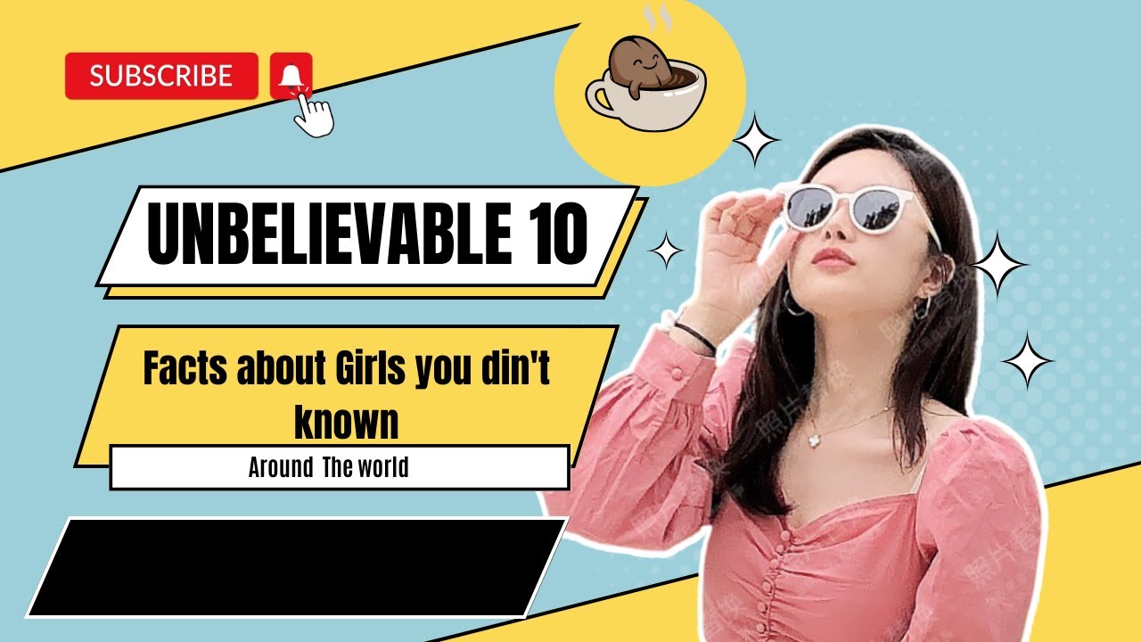 Unbelievable Facts About Girls That Will Blow Your Mind! YouTube
