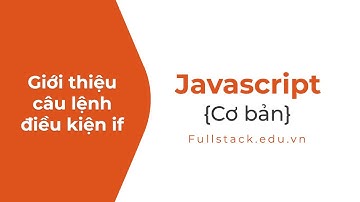 Câu lệnh điều kiện If - Else trong JavaScript