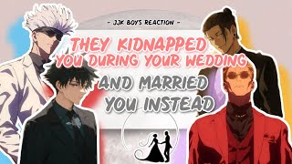 They kidnapped you during your wedding and married you instead 💅✨ - JJK Boys