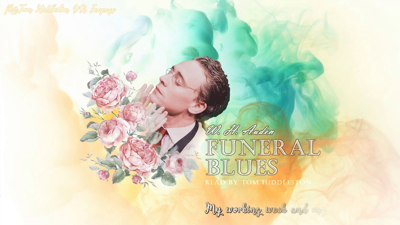 "Funeral Blues" by W. H. Auden Read by Tom Hiddleston YouTube