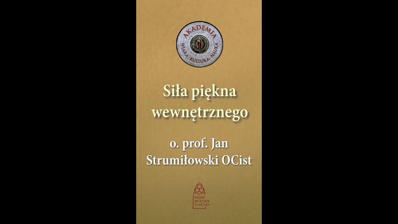 Siła piękna wewnętrznego // o. prof. Jan Strumiłowski // Akademia Wiara-Kultura-Nauka