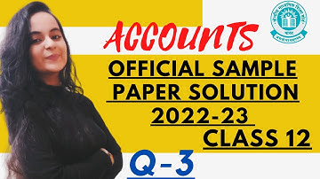 CBSE SAMPLE PAPER SOLUTION 2022-23| Class 12 Accounts Sample Paper| Question no. 3| Yashika Chhetija