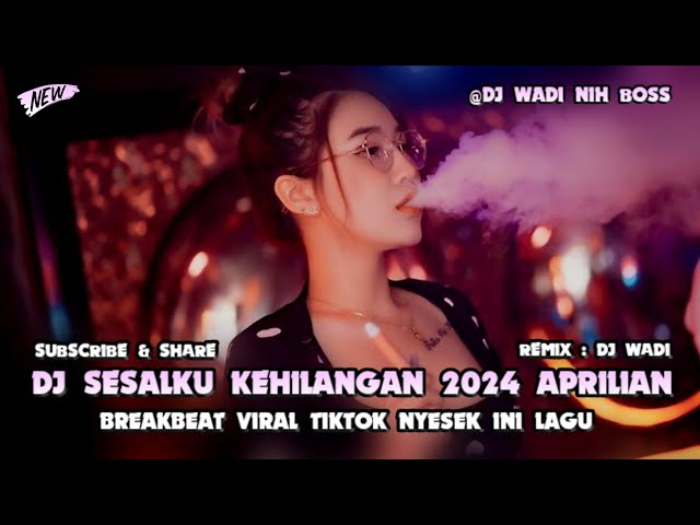 DJ SESALKU KEHILANGAN 2024 APRILIAN BREAKBEAT VIRAL TIKTOK [ DJ WADI BREAKBEAT OFFICIAL ] class=