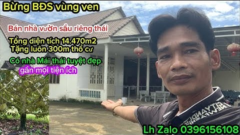 Chú 3 lớn tuổi hông khả năng lao động cần bán lô đất nhà vườn trái cây sầu riêng thái có thổ cư 