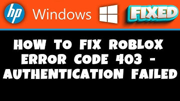 HP Laptop -  How To Fix Roblox Error Code 403 - Authentication Failed