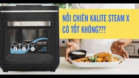 Nồi chiên không dầu hơi nước Kalite Steam X: có tốt không?
