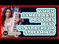 Which Sample Rate Provides Best Playback For Streaming?