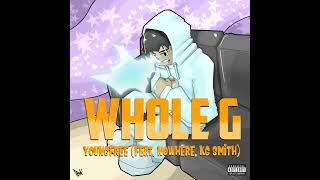 YOUNGFREE - WHOLE G  ft. NOWHERE , KG Smith