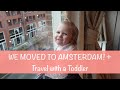 WE MOVED TO AMSTERDAM // Americans in Amsterdam + Travel with a Toddler