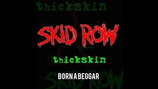 BORN A BEGGAR - SKID ROW