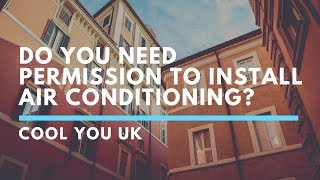 Do You Need Permission To Install Air Conditioning? | Cool You UK