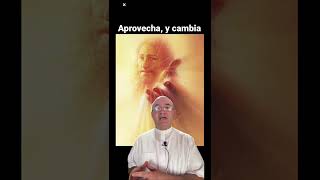 CADA MOMENTO ES UNA OPORTUNIDAD PARA CAMBIAR - PADRE FERNANDO CARDENAS